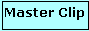 Master Clip